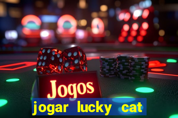 jogar lucky cat modo demo